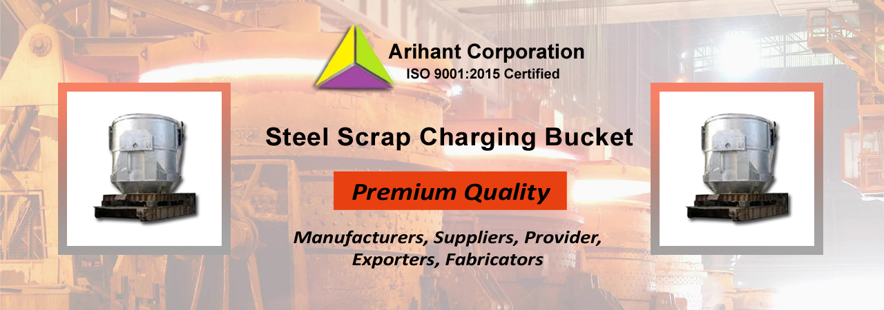 Steel Scrap Charging Bucket Exporters